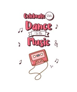 Celebrate life, dance to the music